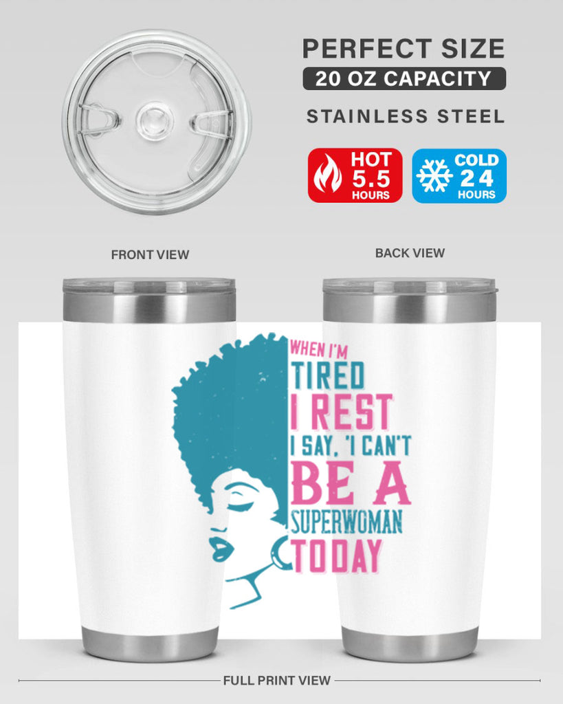 When Im tired I rest I say I cant be a superwoman today Style 11#- afro- Tumbler