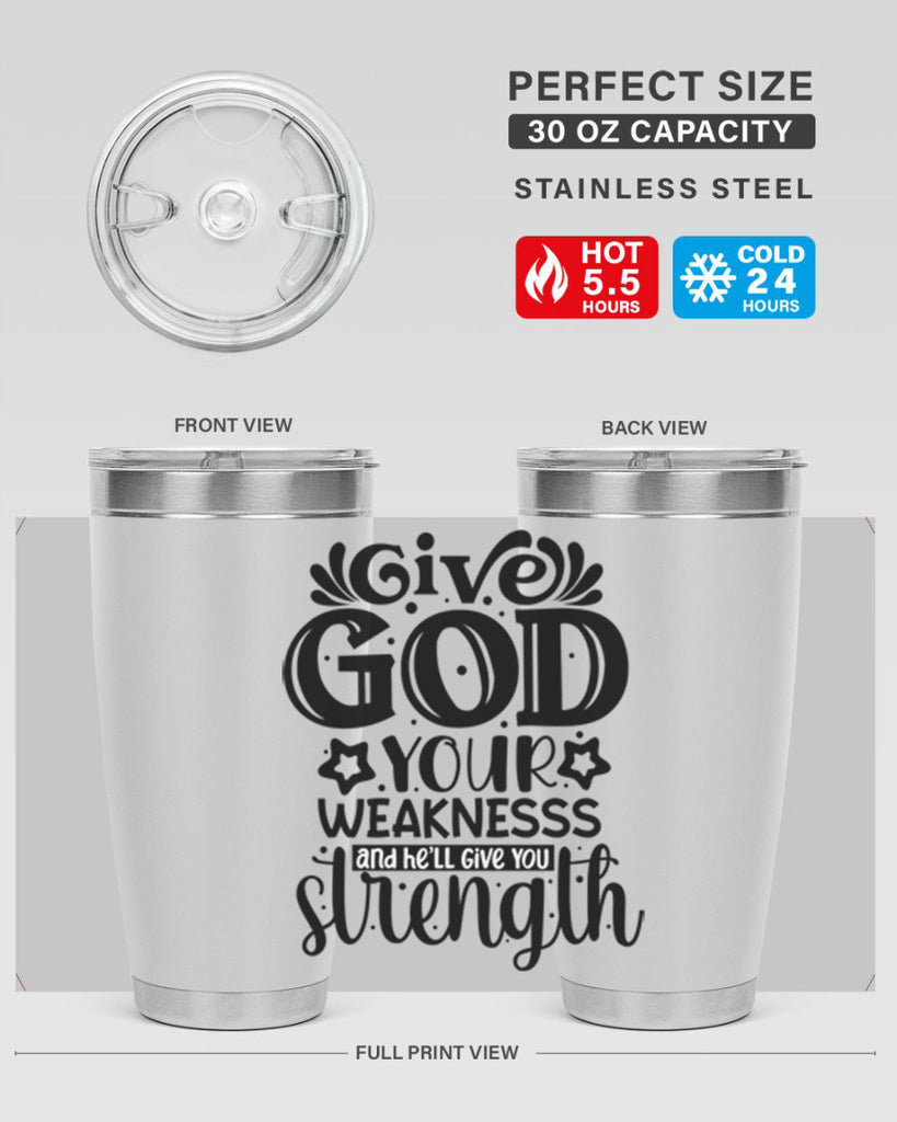 Give god your weaknesss and hell give you strength Style 37#- women-girls- Tumbler