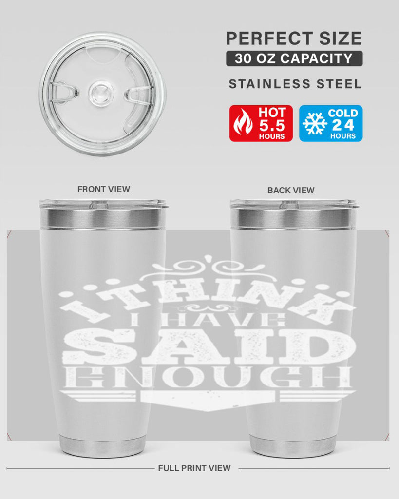 I think I have said enough Style 32#- architect- tumbler