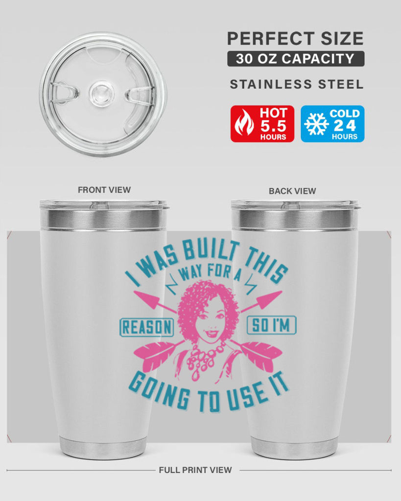 I was built this way for a reason so I’m going to use it Style 24#- afro- Tumbler