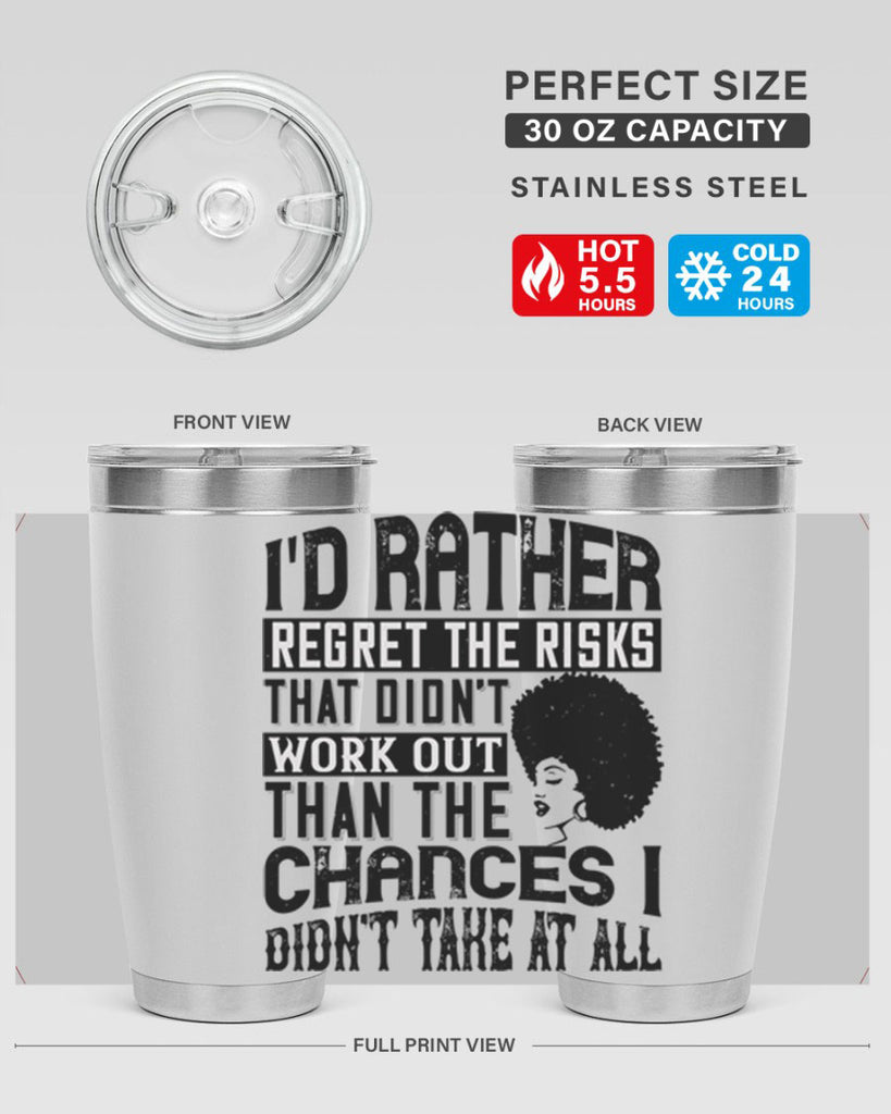 Id rather regret the risks that didnt work out than the chances I didnt take at all Style 23#- afro- Tumbler