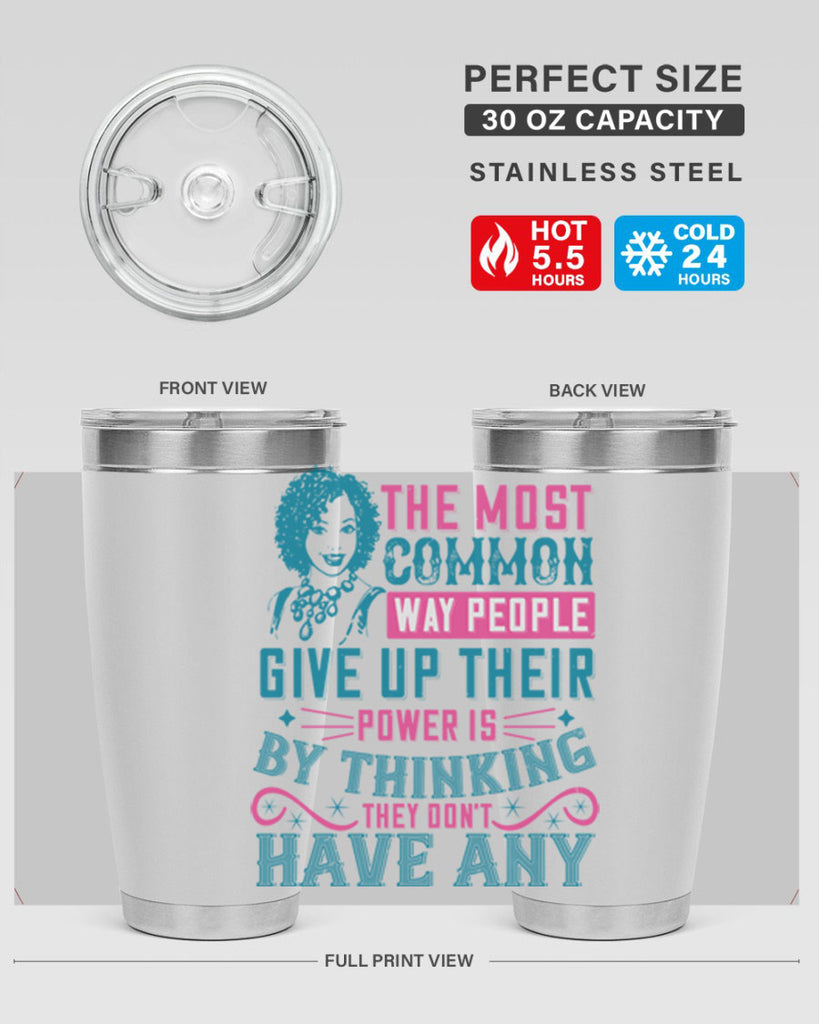 The most common way people give up their power is by thinking they dont have any Style 15#- afro- Tumbler