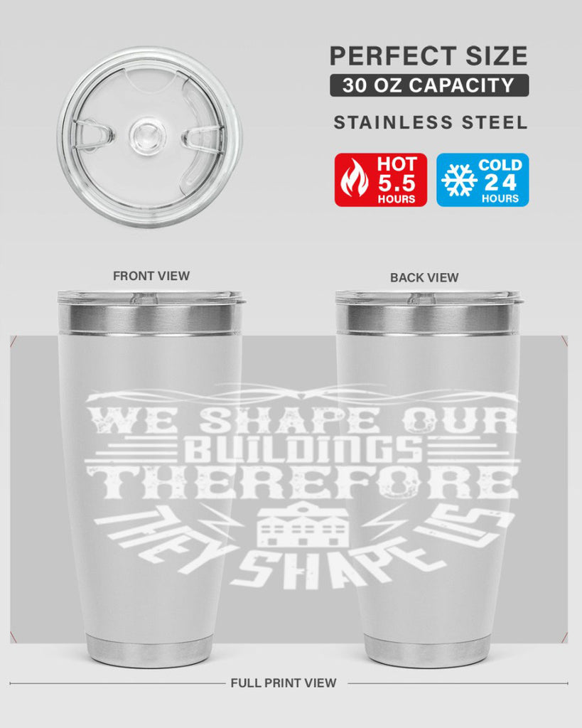 We shape our building therefore they shape us Style 10#- architect- tumbler