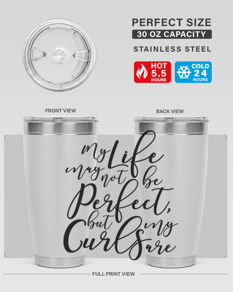 my life may not be perfect but my curls are Style 18#- women-girls- Tumbler