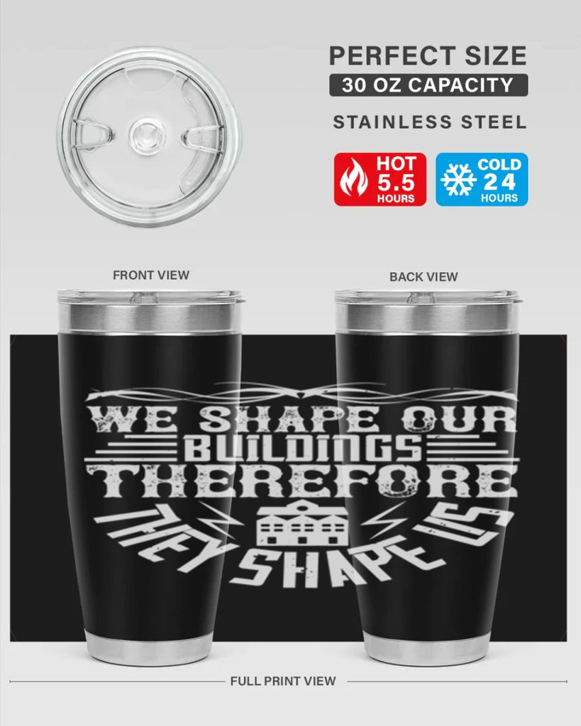 We shape our building therefore they shape us Style 10#- architect- tumbler