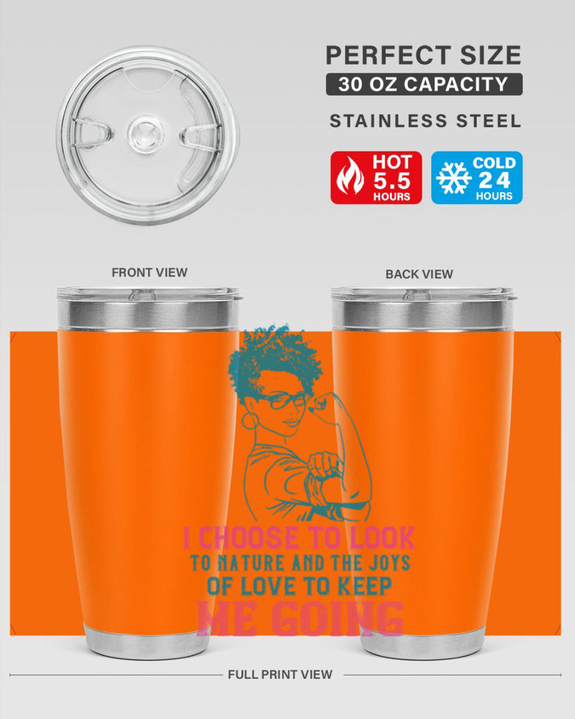 I choose to look to nature and the joys of love to keep me going Style 6#- afro- Tumbler