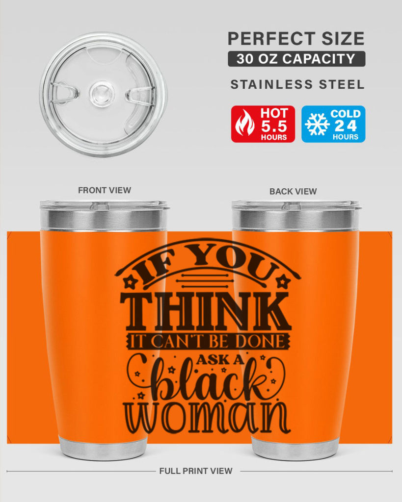 IF you think it cant be done ask a black woman Style 28#- women-girls- Tumbler