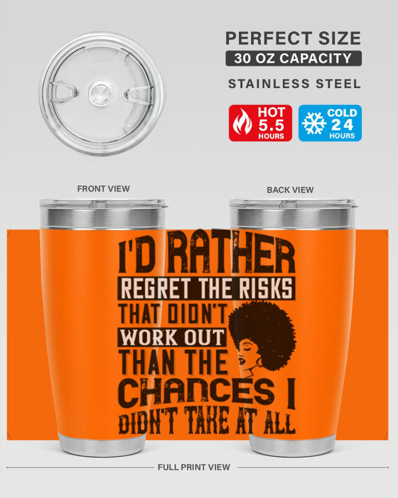 Id rather regret the risks that didnt work out than the chances I didnt take at all Style 23#- afro- Tumbler