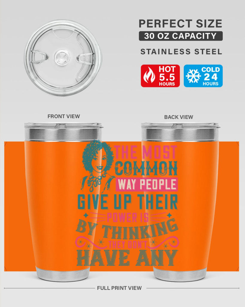 The most common way people give up their power is by thinking they dont have any Style 15#- afro- Tumbler