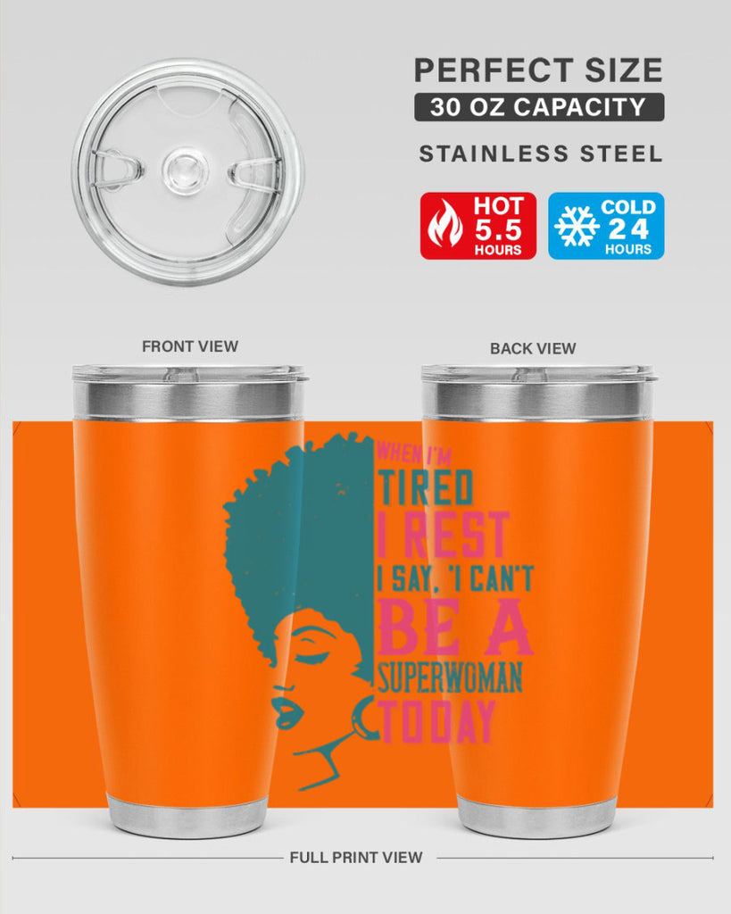 When Im tired I rest I say I cant be a superwoman today Style 11#- afro- Tumbler
