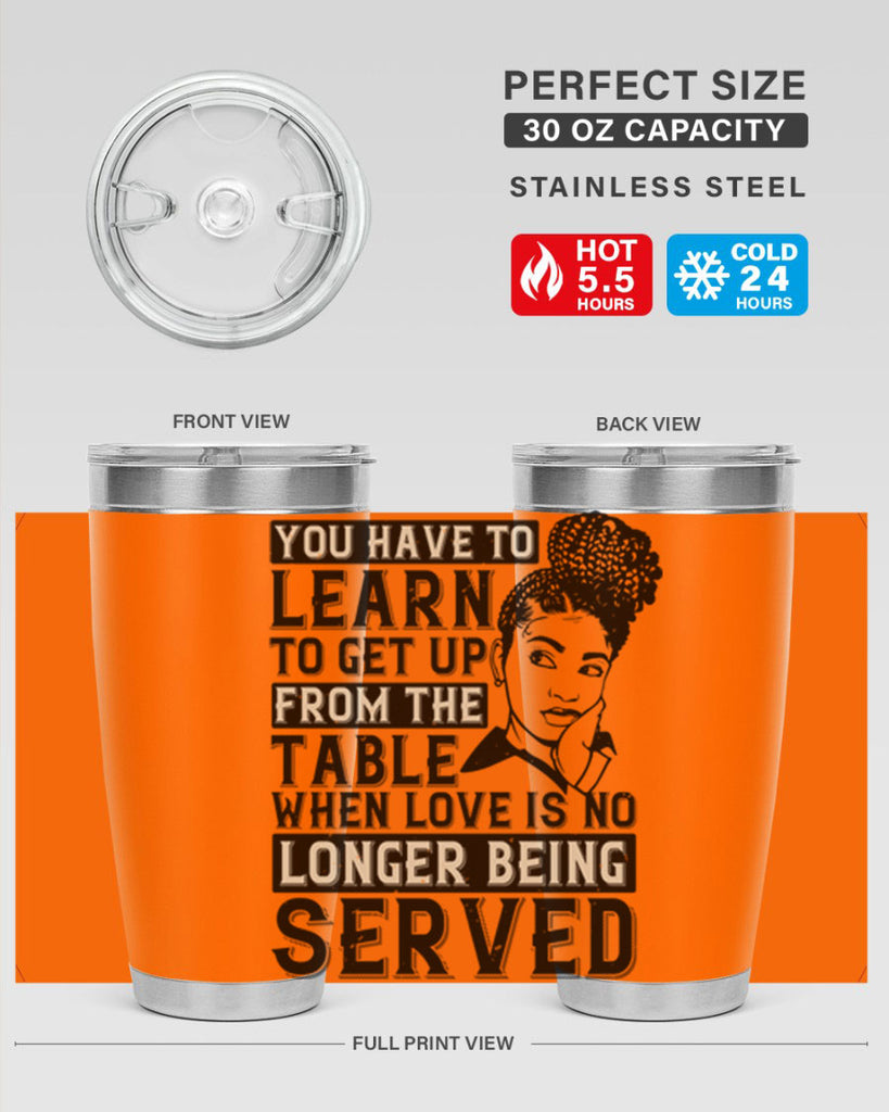 Youve got to learn to leave the table when loves no longer being served Style 46#- afro- Tumbler