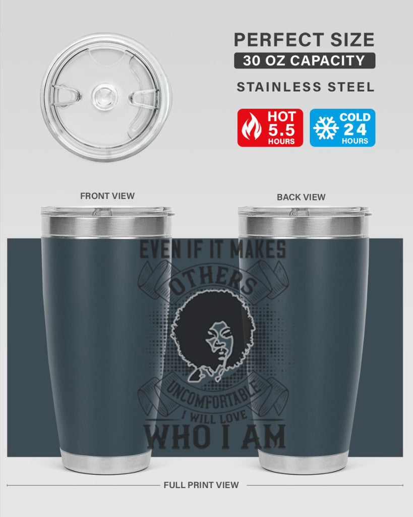 Even if it makes others uncomfortable I will love who I am Style 35#- afro- Tumbler