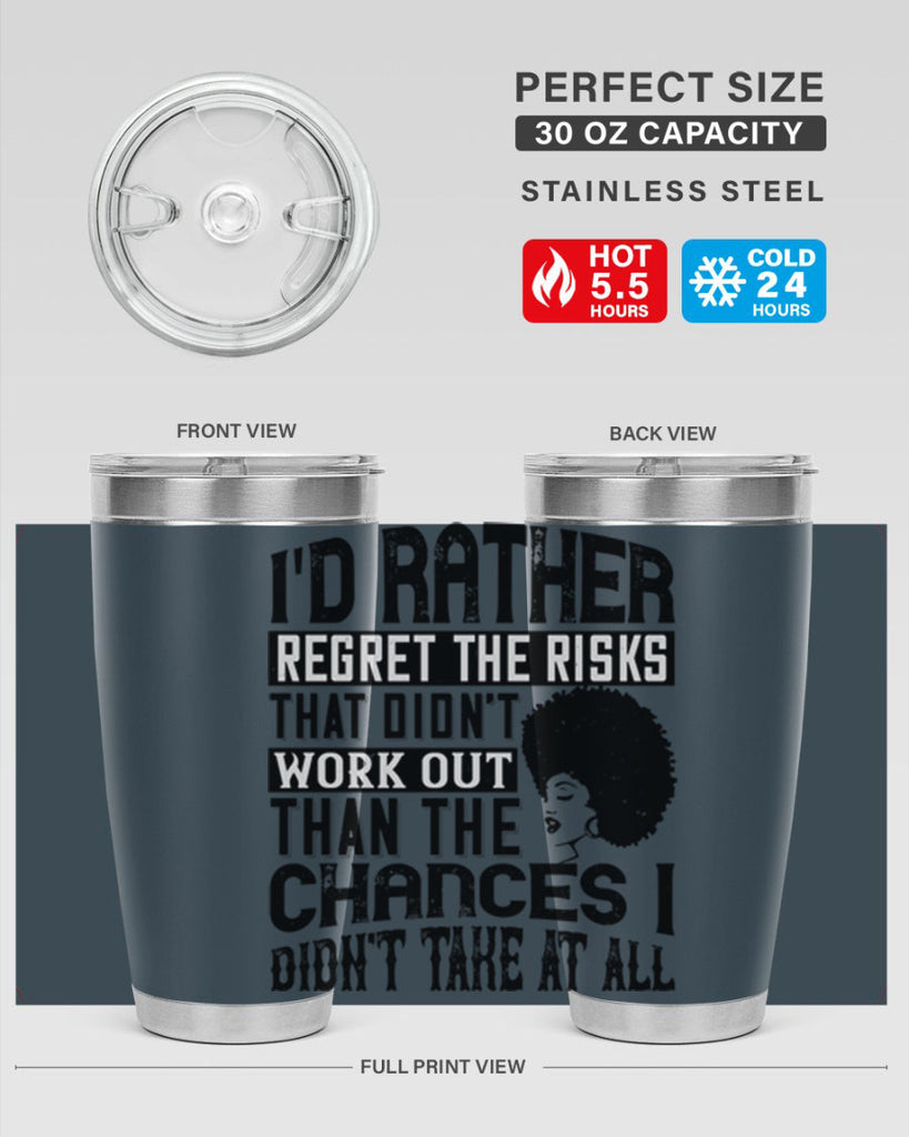 Id rather regret the risks that didnt work out than the chances I didnt take at all Style 23#- afro- Tumbler
