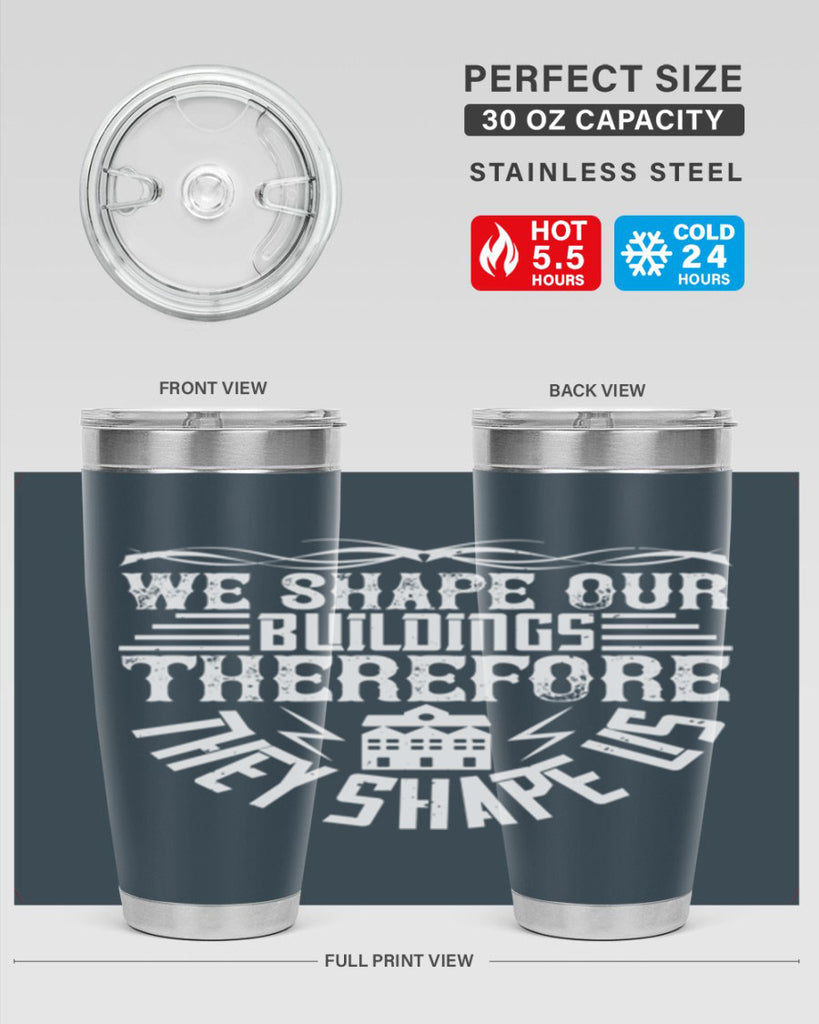 We shape our building therefore they shape us Style 10#- architect- tumbler