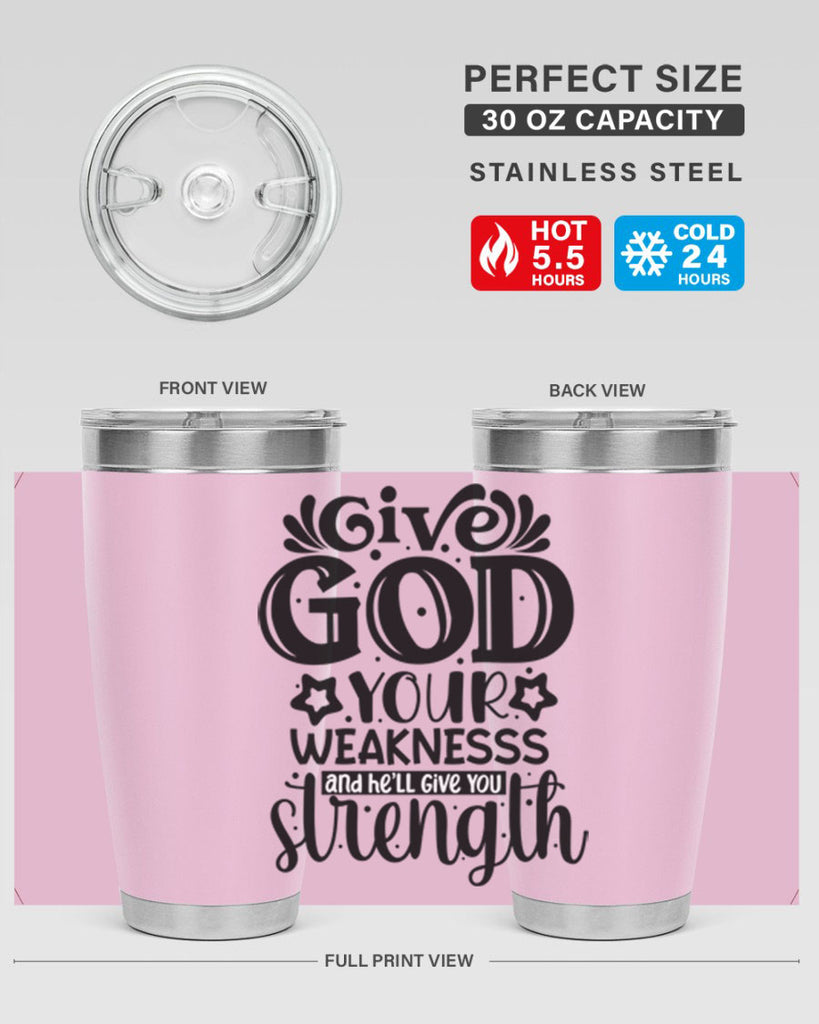 Give god your weaknesss and hell give you strength Style 37#- women-girls- Tumbler