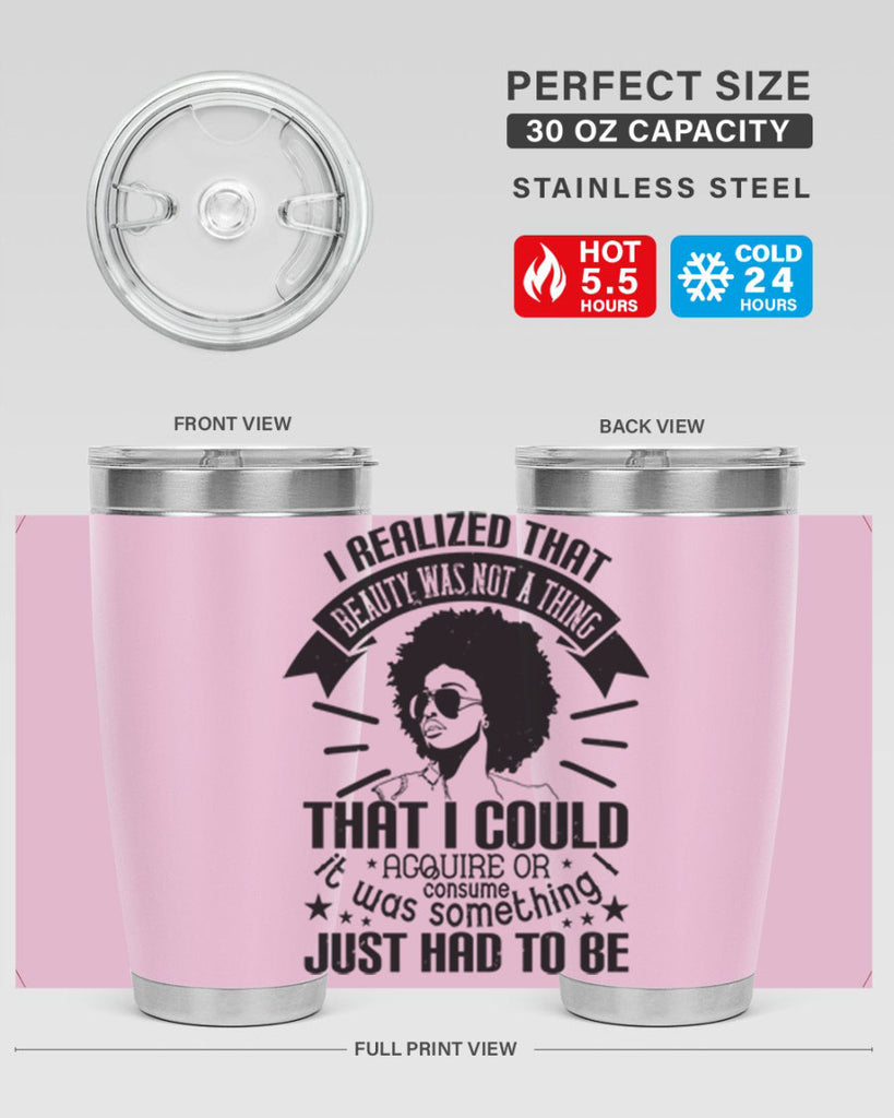 I realized that beauty was not a thing that I could acquire or consume Style 26#- afro- Tumbler