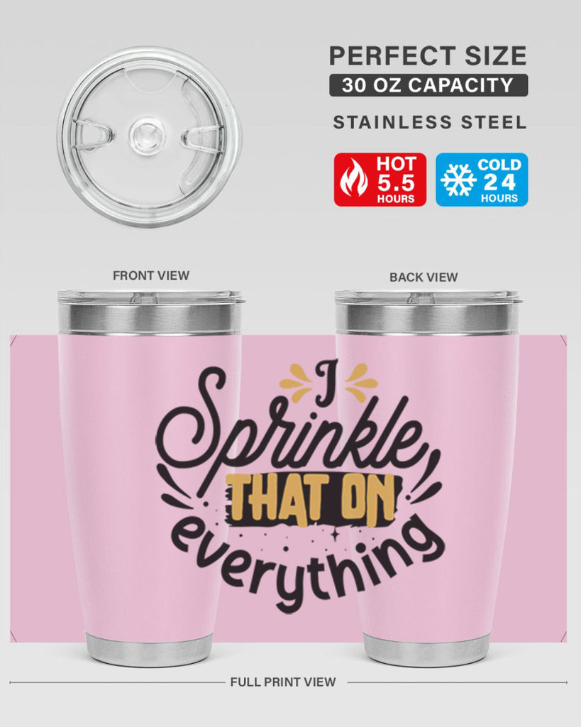 I sprinkle That on everything Style 31#- women-girls- Tumbler