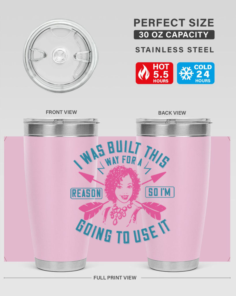 I was built this way for a reason so I’m going to use it Style 24#- afro- Tumbler