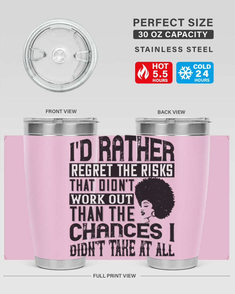 Id rather regret the risks that didnt work out than the chances I didnt take at all Style 23#- afro- Tumbler