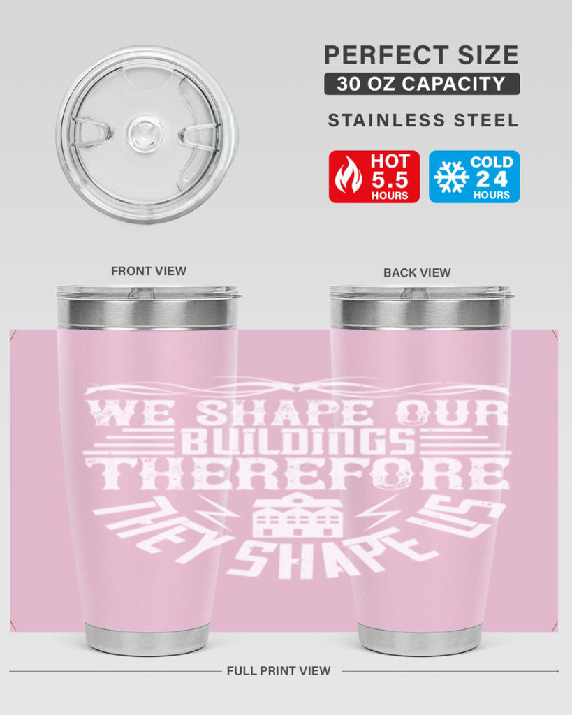 We shape our building therefore they shape us Style 10#- architect- tumbler