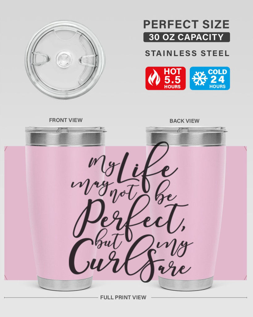 my life may not be perfect but my curls are Style 18#- women-girls- Tumbler