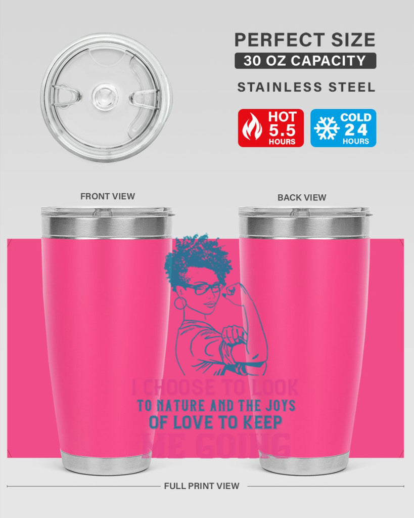 I choose to look to nature and the joys of love to keep me going Style 6#- afro- Tumbler