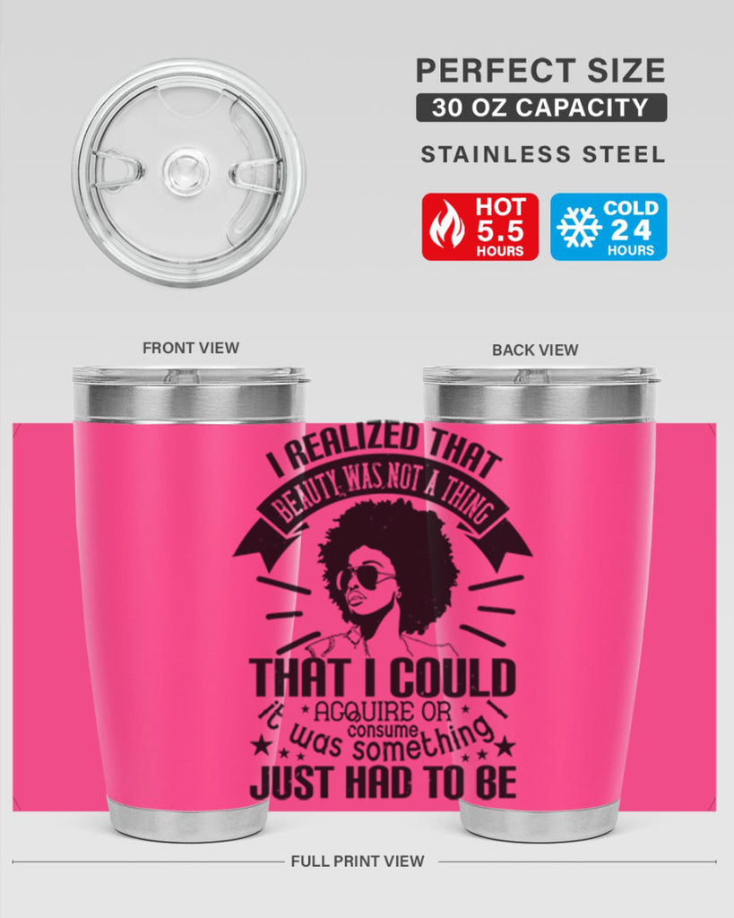 I realized that beauty was not a thing that I could acquire or consume Style 26#- afro- Tumbler