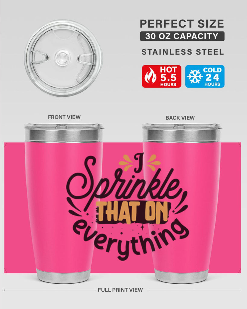 I sprinkle That on everything Style 31#- women-girls- Tumbler