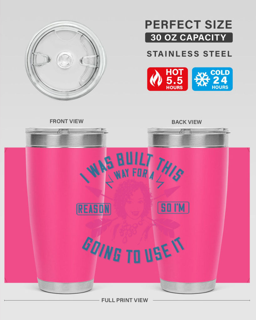 I was built this way for a reason so I’m going to use it Style 24#- afro- Tumbler