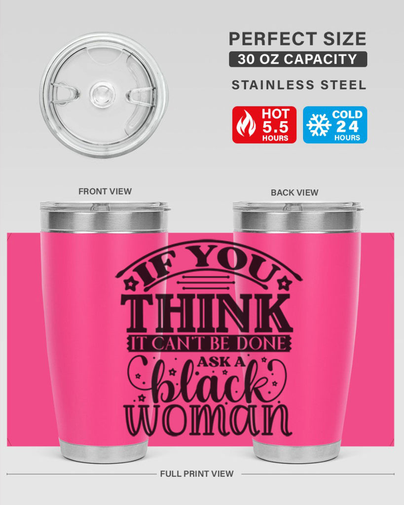 IF you think it cant be done ask a black woman Style 28#- women-girls- Tumbler