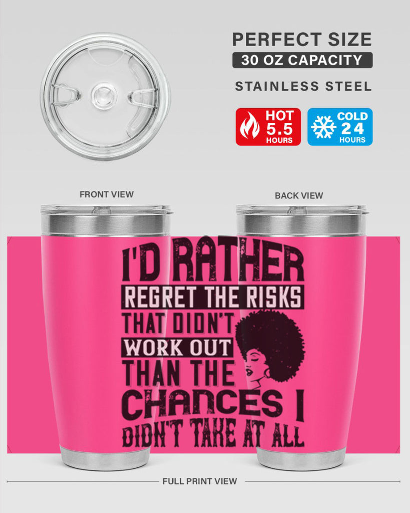 Id rather regret the risks that didnt work out than the chances I didnt take at all Style 23#- afro- Tumbler