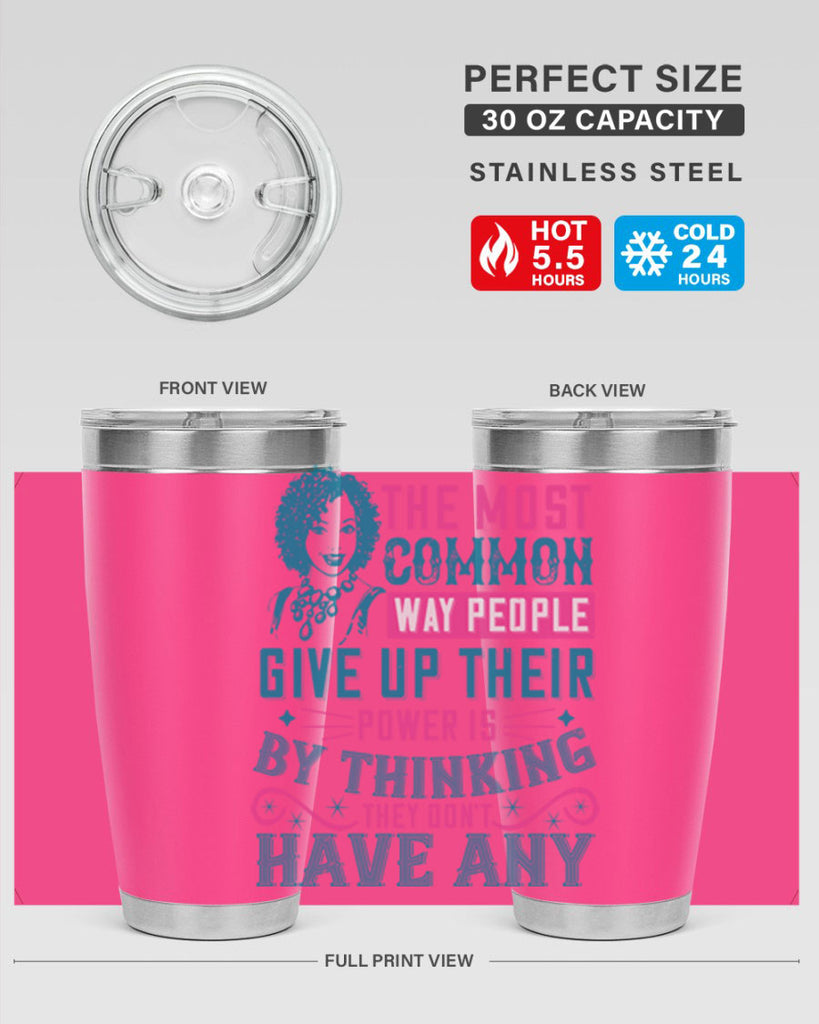 The most common way people give up their power is by thinking they dont have any Style 15#- afro- Tumbler