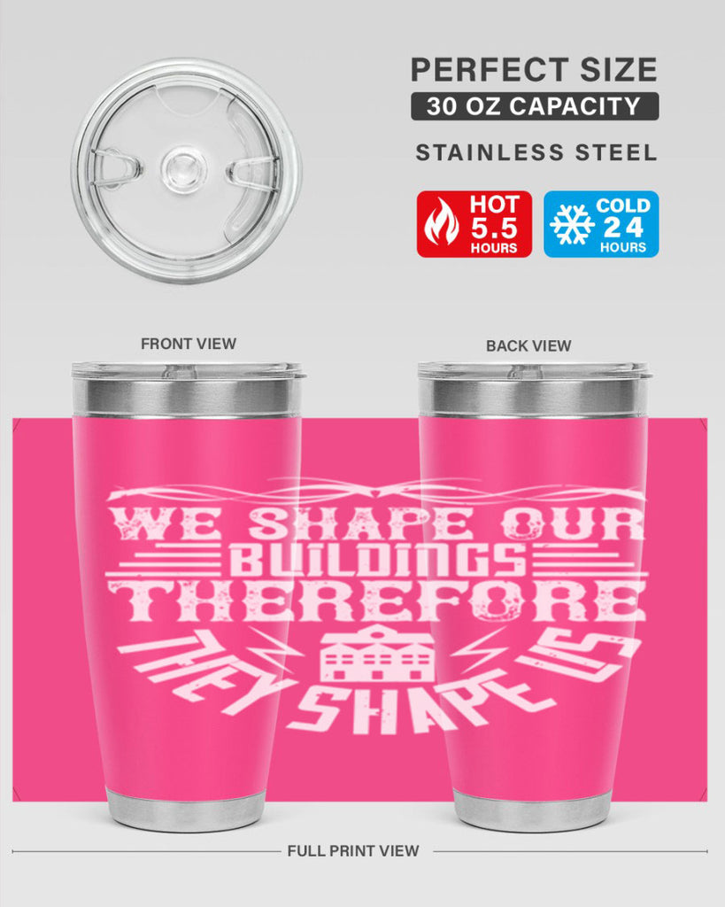 We shape our building therefore they shape us Style 10#- architect- tumbler