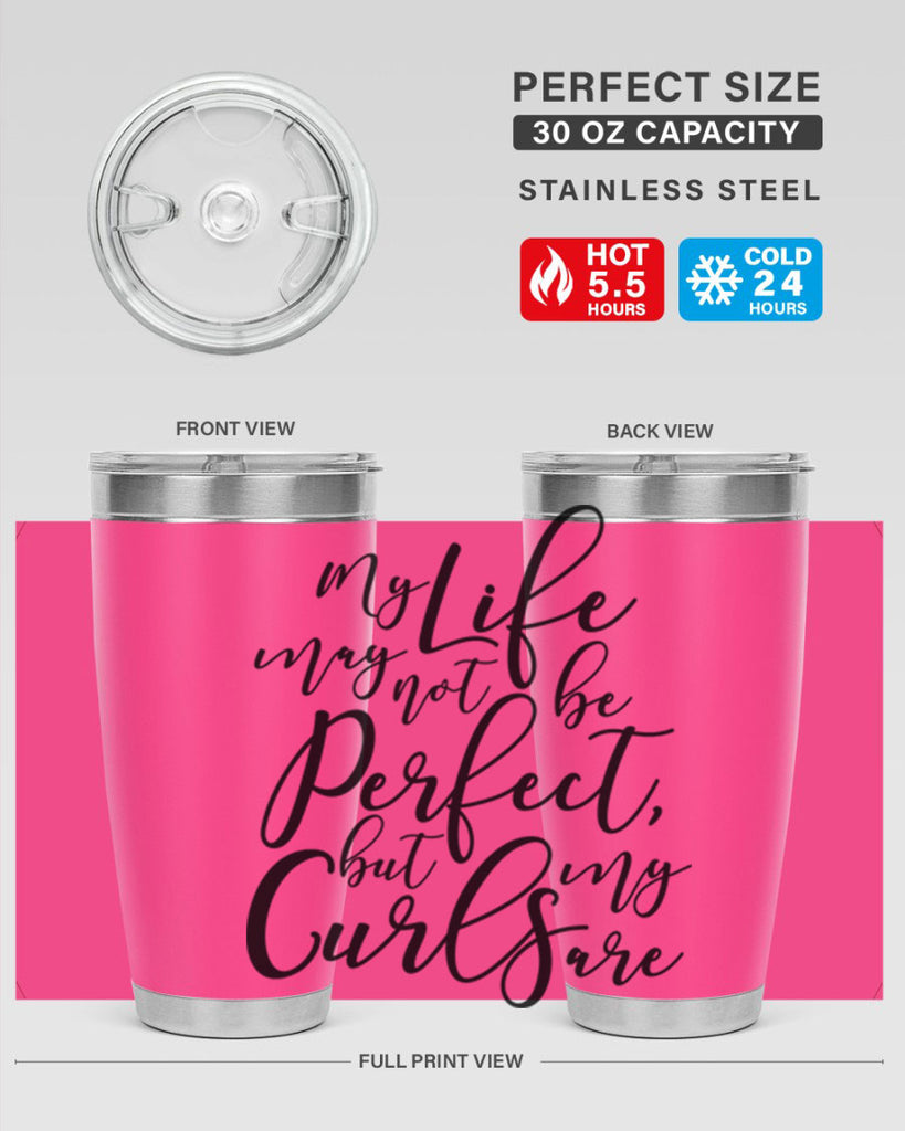 my life may not be perfect but my curls are Style 18#- women-girls- Tumbler