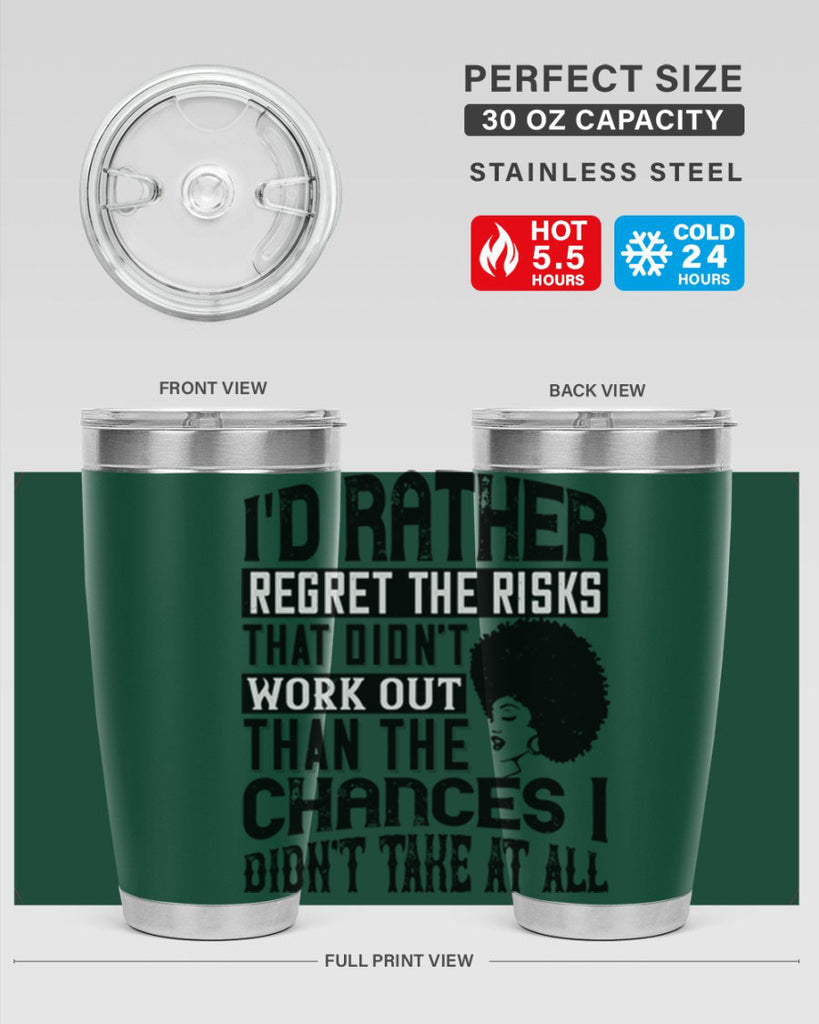 Id rather regret the risks that didnt work out than the chances I didnt take at all Style 23#- afro- Tumbler