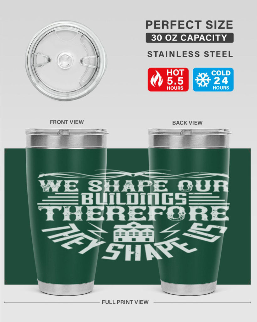 We shape our building therefore they shape us Style 10#- architect- tumbler