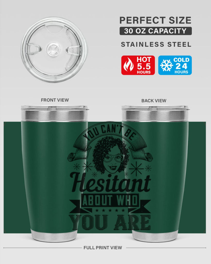 You cant be hesitant about who you are Style 8#- afro- Tumbler