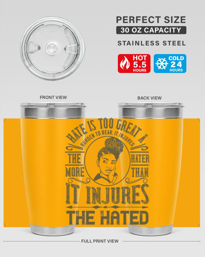 Hate is too great a burden to bear It injures the hater more than it injures the hated Style 17#- afro- Tumbler