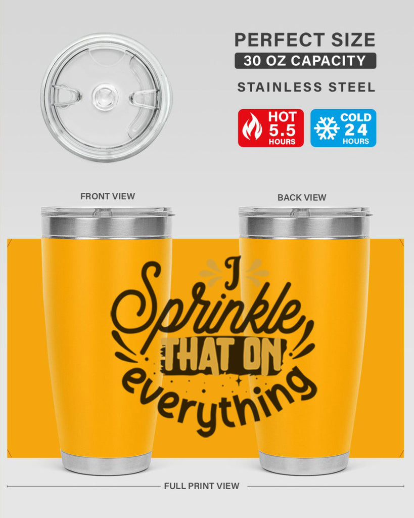 I sprinkle That on everything Style 31#- women-girls- Tumbler