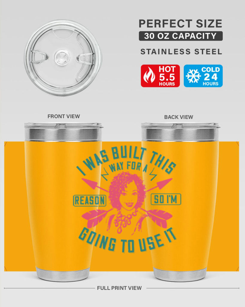 I was built this way for a reason so I’m going to use it Style 24#- afro- Tumbler