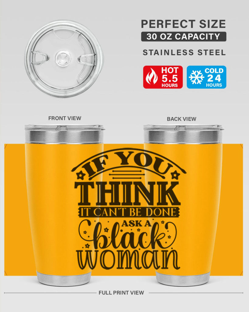 IF you think it cant be done ask a black woman Style 28#- women-girls- Tumbler
