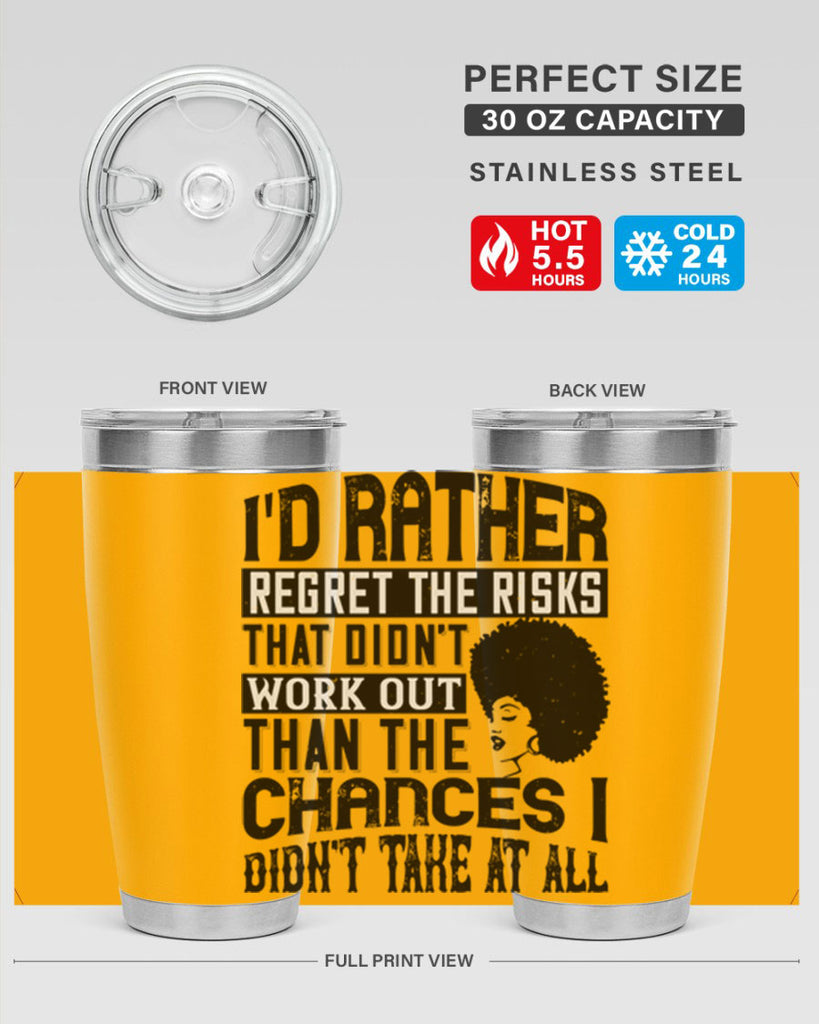 Id rather regret the risks that didnt work out than the chances I didnt take at all Style 23#- afro- Tumbler