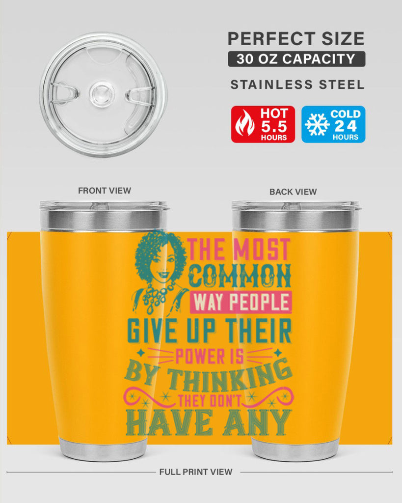 The most common way people give up their power is by thinking they dont have any Style 15#- afro- Tumbler