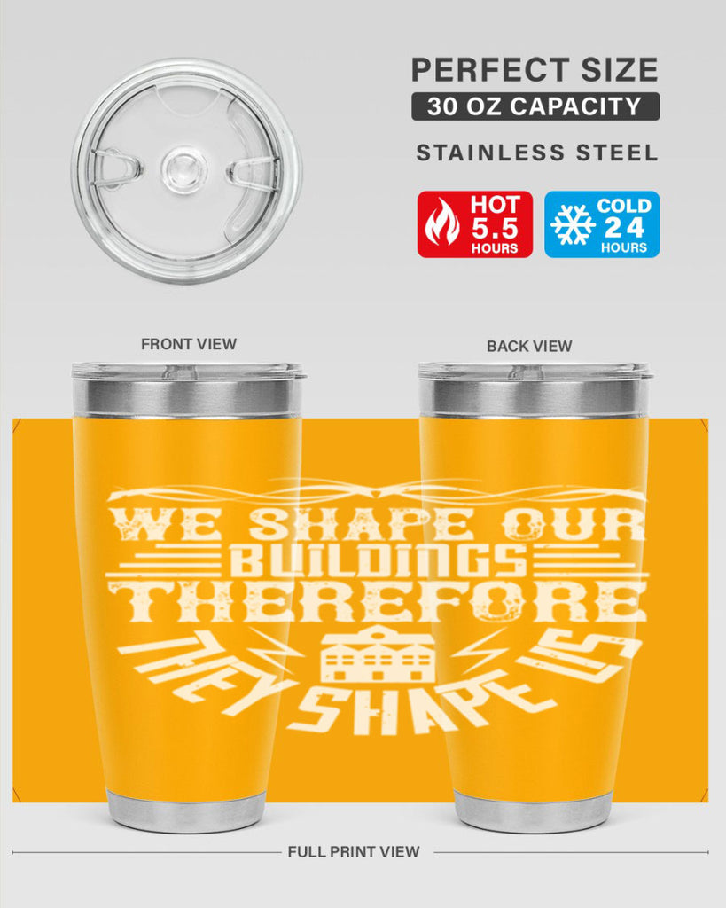 We shape our building therefore they shape us Style 10#- architect- tumbler