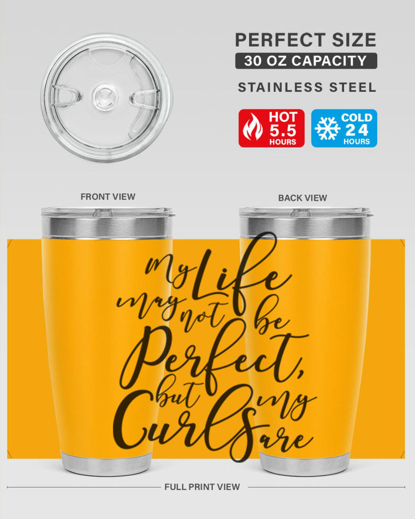 my life may not be perfect but my curls are Style 18#- women-girls- Tumbler