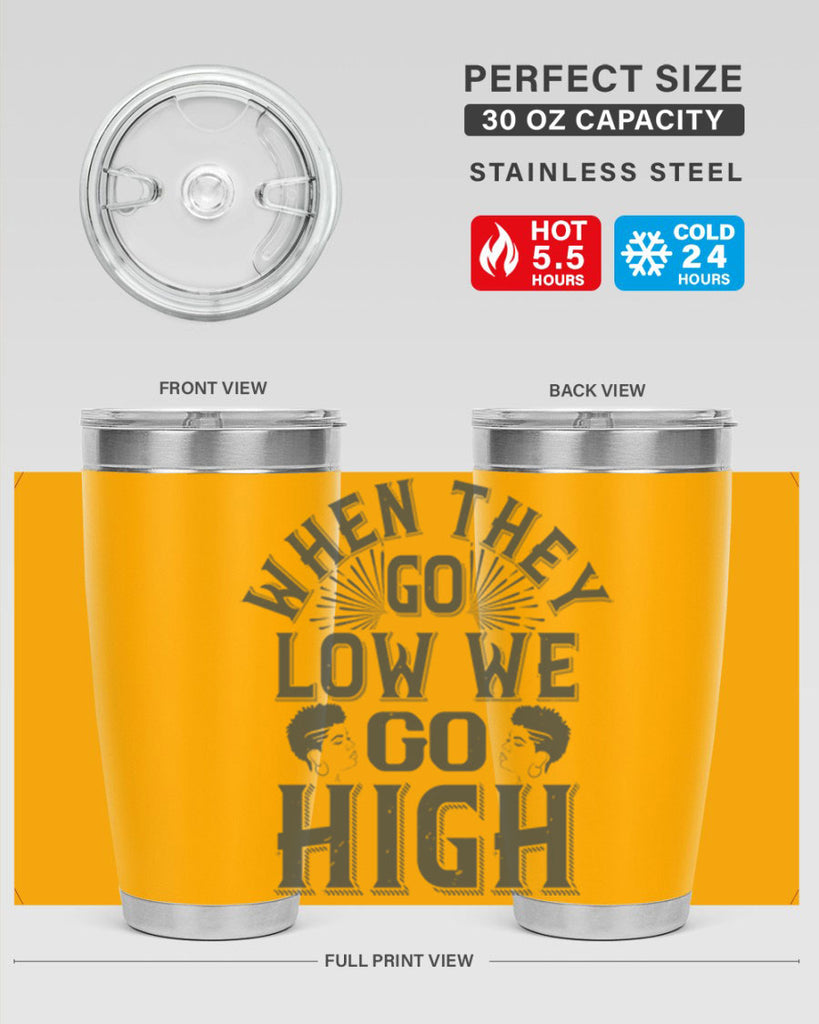 when they go low we go high Style 1#- afro- Tumbler