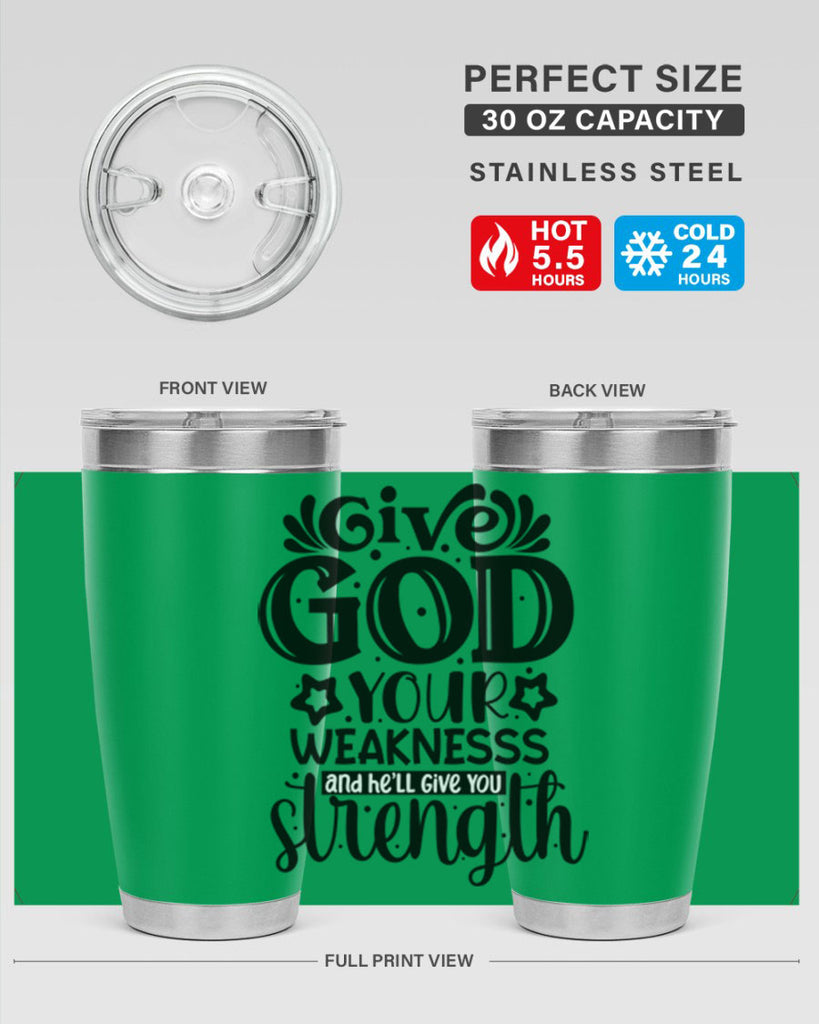Give god your weaknesss and hell give you strength Style 37#- women-girls- Tumbler