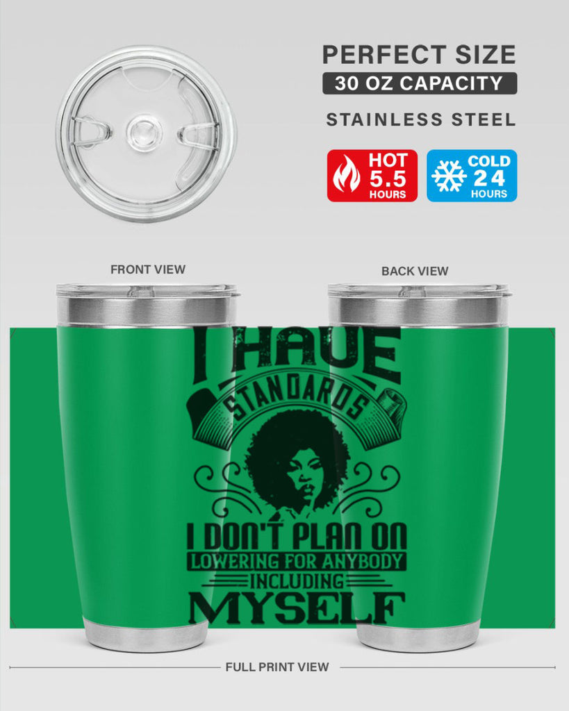 I have standards I dont plan on lowering for anybody … including myself Style 27#- afro- Tumbler