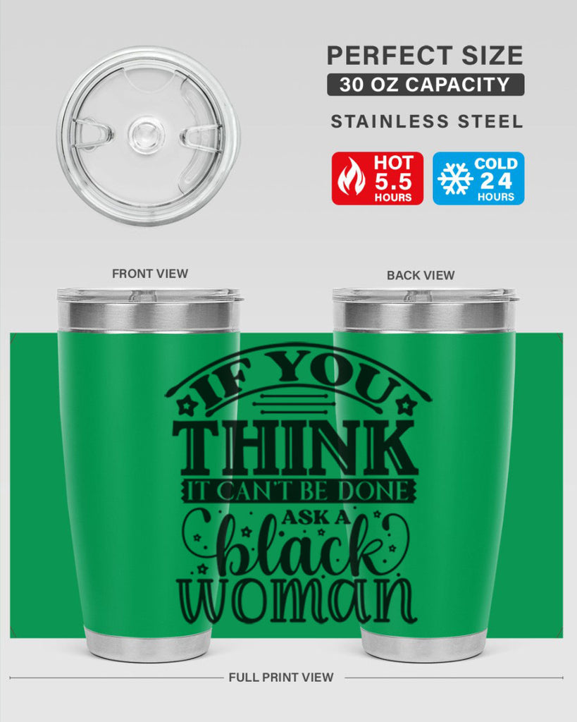 IF you think it cant be done ask a black woman Style 28#- women-girls- Tumbler