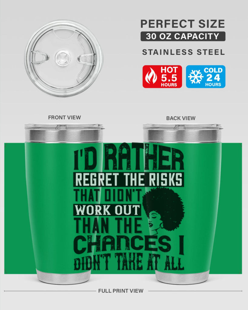 Id rather regret the risks that didnt work out than the chances I didnt take at all Style 23#- afro- Tumbler